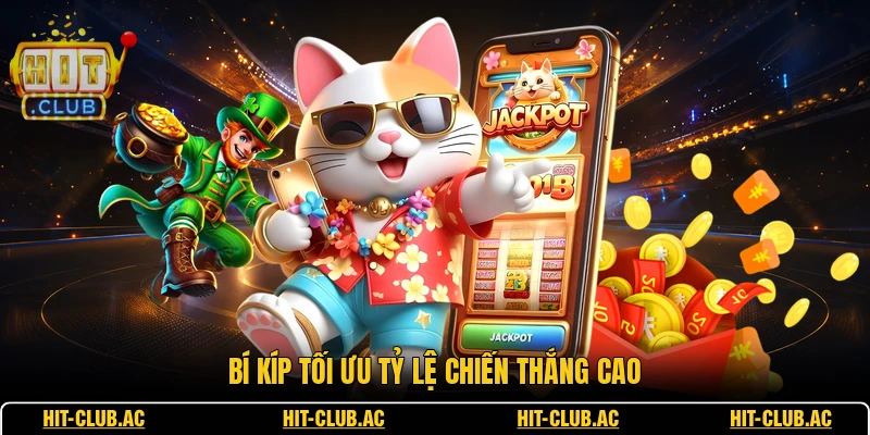 Nổ Hũ Jackpot HITCLUB - Hệ Thống Sảnh Game Hiện Đại 3 Bí kíp tối ưu tỷ lệ chiến thắng cao