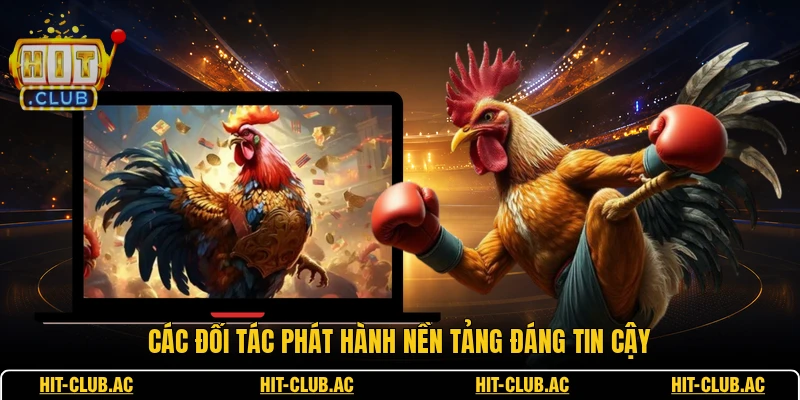 Các đối tác phát hành nền tảng đáng tin cậy