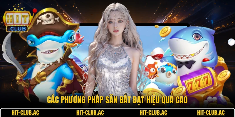 Bắn Cá Rùa Xanh - Quy Tắc Săn Thưởng Cực Chuẩn Xác 3 Các phương pháp săn bắt đạt hiệu quả cao