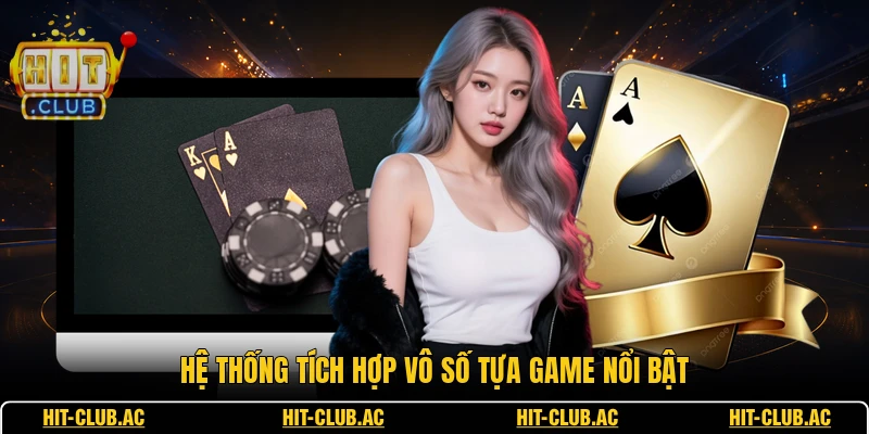 Hệ thống tích hợp vô số tựa game nổi bật