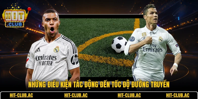 Tỷ Số Trực Tuyến - Thông Tin Bảng Điểm Thể Thao Chuẩn 3 Những điều kiện tác động đến tốc độ đường truyền