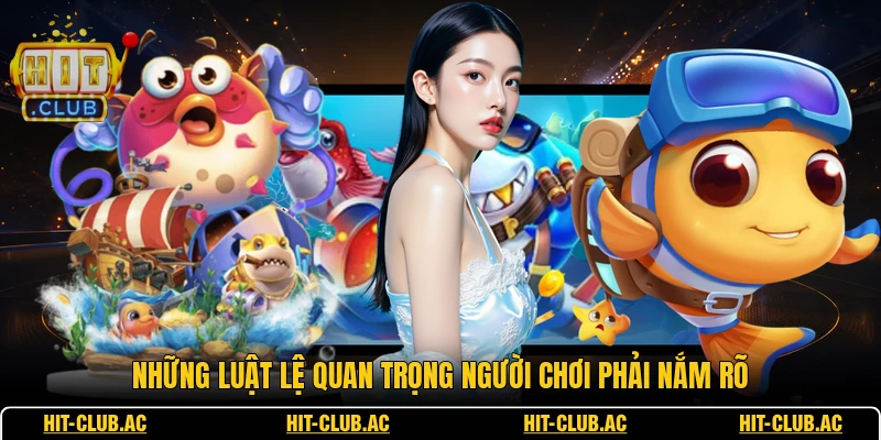 Những luật lệ quan trọng người chơi phải nắm rõ