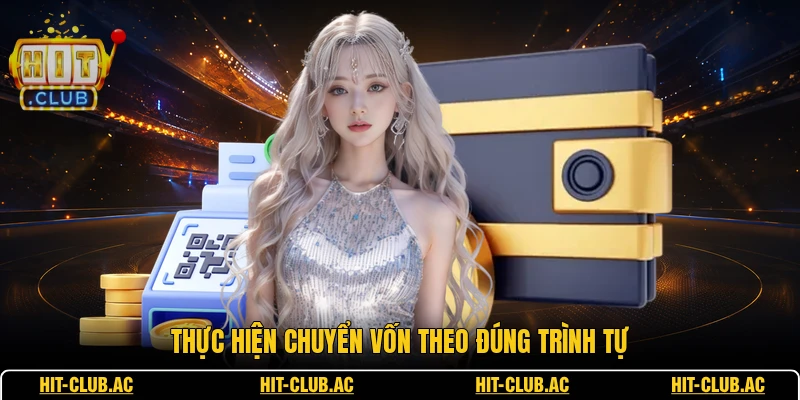 Nạp Tiền - Hướng Dẫn Thao Tác Giao Dịch Cho Hội Viên 3 Thực hiện chuyển vốn theo đúng trình tự
