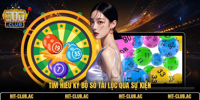 Tìm hiểu kỹ bộ số tài lộc qua sự kiện