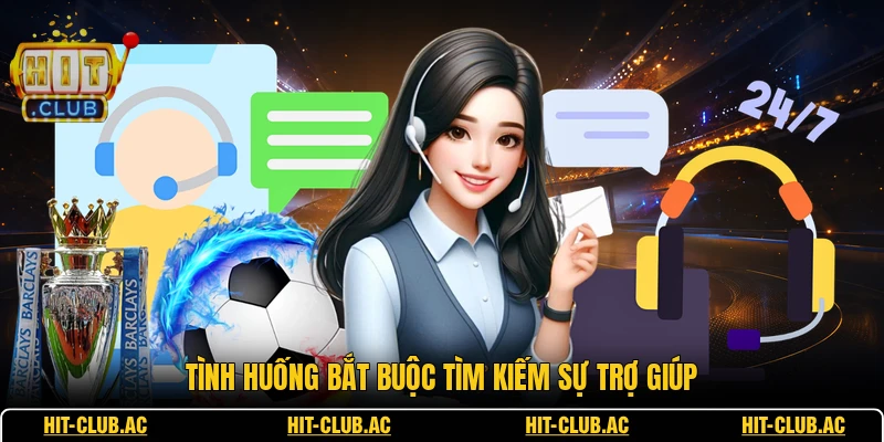 Tình huống bắt buộc tìm kiếm sự trợ giúp