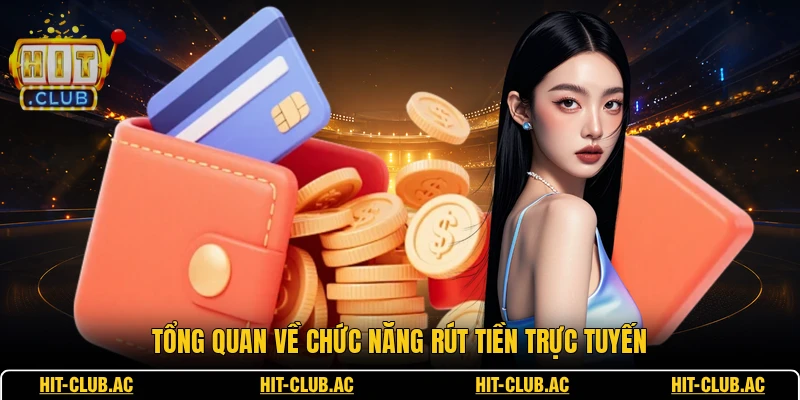 Rút Tiền - Quy Trình Thực Hiện Lệnh Giao Dịch Chuẩn 1 Tổng quan về chức năng rút tiền trực tuyến