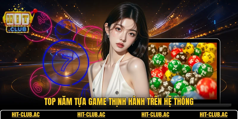Top năm tựa game thịnh hành trên hệ thống