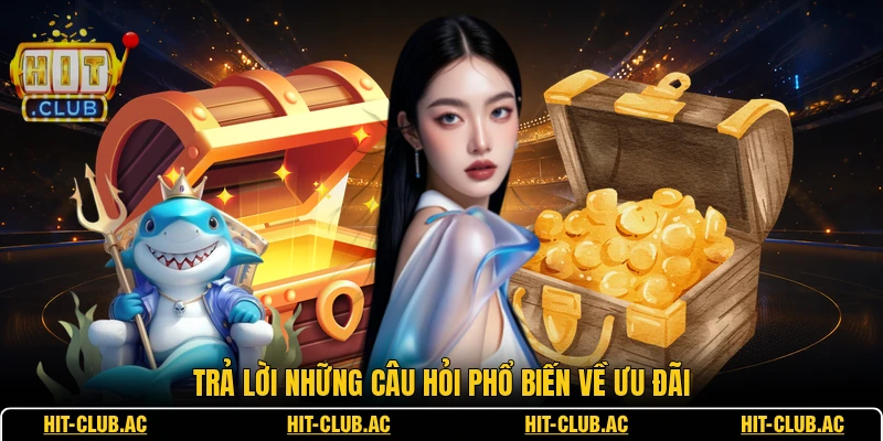 Khuyến Mãi 4 Trả lời những câu hỏi phổ biến về ưu đãi